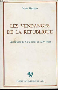 Les vengandes de la République - Une modernité provençale: les paysans du Var à la fin du XIXe siècle.