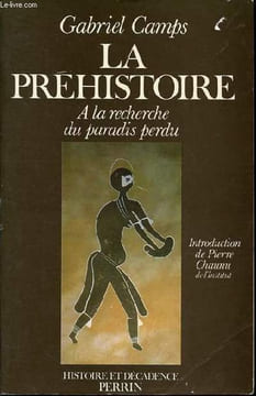 La préhistoire - A la recherche du paradis perdu - Collection Histoire et Décadence.. Camps Gabriel