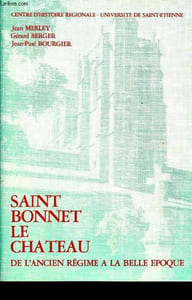 Saint Bonnet le Chateau - De l'ancien régime à la belle époque - Dédicacé par l'auteur.
