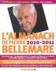 L'almanach de Pierre Bellemare 2010-2011 - Pour que chaque jour soit un bon jour.. Bellemare Pierre