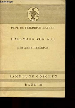 "Hartmann von Aue - Der arme Heinrich - nebst einer Auswahl aus der ""Klage"", dem ""Gregorius"" und den ""Liedern"" - Sammlung Goschen Band 18.". ...