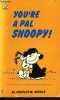 You're a pal Snoopy !. Schulz Charles M.