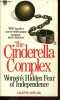 The Cinderella complex - Women's hidden fear of independence.. Dowling Colette