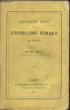 Quelques mots sur l'instruction publique en France.. Bréal Michel