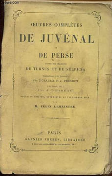 Oeuvres complètes de Juvénal de Perse - Suivies des fragments de Turnus et de Sulpicia.. Lemaistre Félix
