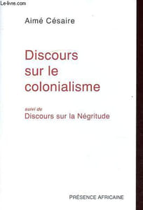 Discours sur le colonialisme - Suivi de Discours sur la Négritude.