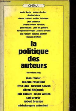 La politique des auteurs - Entretiens avec Jean Renoir, Robert Rossellini, Fritz Lang, Howard Hawks, Alfred Hitchcock, Luis Bunuel, Orson Welles, Carl ...