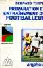 Préparation et entrainement du footballeur - Collection Savoir-faire sportif.. Turpin Bernard