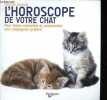 L'horoscope de votre chat - Pour mieux connaitre et comprendre son compagnon préféré.. Garetier Martine