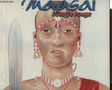 Maasai - L'étoffe rouge - Maasaï Orubeka - Tome 1: Les Tanzaniens.