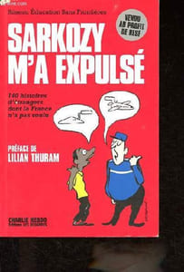 Sarkozy m'a expulsé - 140 histoires d'étrangers dont la France n'a pas voulu.