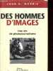 Des hommes d'images - Une vie de photojournalisme.. Morris John G.