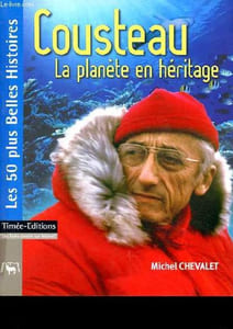 Cousteau - La planète en héritage - Collection Les 50 plus belles histoires.