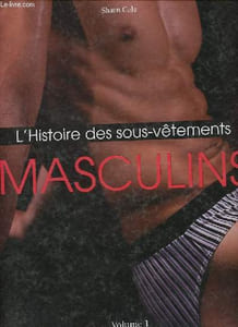 L'Histoire des sous-vêtements masculins - Volume 1.