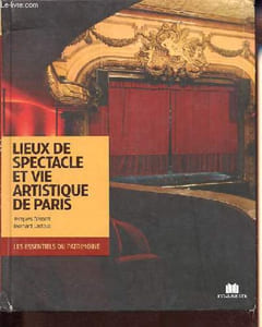 Lieux de spectacles et vie artistique de Paris - Collection Les essentiels du patrimoine.