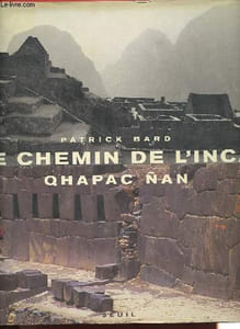 Le Chemin de l'Inca - Qhapac Nan.