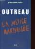 Outreau ou la justice martyrisée.. Viala Jean-Marie