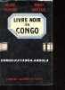 Livre noir du Congo - Congo - Katanga - Angola.. Tournaire Hélène, Bouteaud Robert