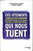 Ces vêtements qui nous tuent - Comment des choix vestimentaires apparemment anodins peuvent menacer.. Clement Anna Maria, Brian