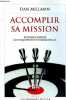 Accomplir sa mission - Réponses simples à des questions fondamentales.. Millman Dan