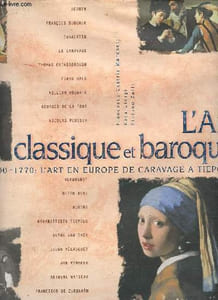 L'art Classique et Baroque - 1600-1770 - L'art en Europe de Caravage à Tiepolo.