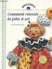 Comment réussir la pâte à sel - Collection Créations.. Aguilella Anne-Joëlle