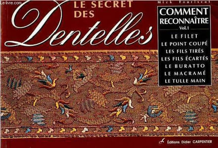 Le secret des Dentelles, Volume 1: Comment reconnaitre : Le filet - Le point coupé - Les fils tirés - Les fils écartés - Le buratto - Le macramé - Le tulle main.