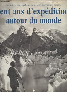 Cent ans d'expéditions autour du monde - Les archives de la Société géographique italienne.
