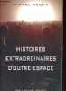 Histoire extraordinaires d'outre-espace et réflexions de sagesse pour sortir de nos prisons.. Dogna Michel