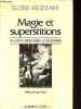 Magie et superstitions - De la fin de l'ancien Régime à la Restauration - Collection Les hommes et l'Histoire.. Mozzani Eloïse