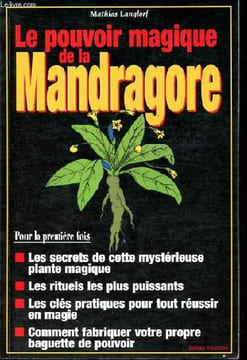 Le pouvoir magique de la mandragore.. Langlorf Mathias