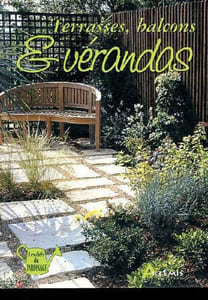 Terrasses, balcons et vérandas - Collection Les clés du jardinage.