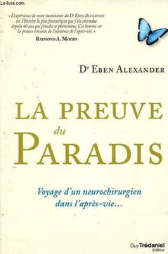 La preuve du paradis - Voyage d'un neurochirurgien dans l'après-vie.... Alexander Eben