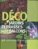 Déco - Jardins, terrasses et balcons 40 créations originales.. Valéry Anne