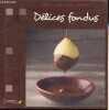 Délices fondus - Collection Pour cuisiner sans stresser.. Collectif