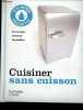 Cuisiner sans cuisson - 40 recettes fraiches inratables - Collection Mini guide Hachette.. Collectif