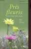 Prés fleuris et autres mélanges de fleurs sauvages - Objectifs - Principes - Guide technique.. Peeters Alain