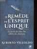 Le remède de l'esprit unique - Le secret du bien-être ultime des chamans.. Villoldo Alberto