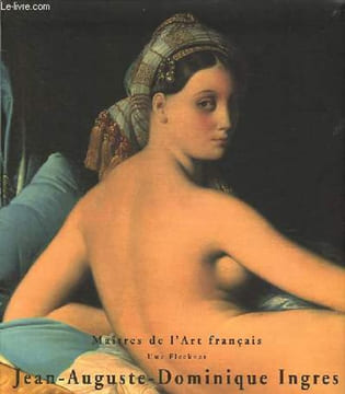 Jean-Auguste-Dominique Ingres : 1780-1867 - Collection Maitres de l'Art français.. Fleckner Uwe