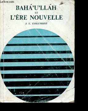 Baha'u'llah et l'ère nouvelle - Introduction à la foi baha'ie.. Esslemont J.E.