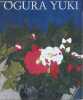 Ogura Yuki - Un siècle d'inspiration - La passion d'une femme pour la peinture.. Gossot Anne, Charrier Isabelle