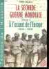 La Seconde Guerre Mondiale, tome 4 : A l'assaut de l'Europe - 1944-1945 La libération de la France, la fin du IIIe Reich - Collection Témoins de ...