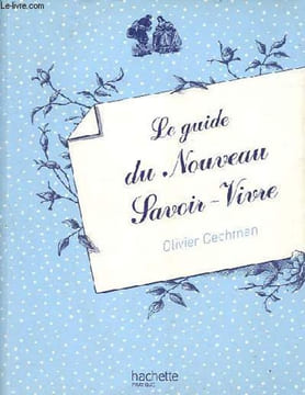 Le guide du nouveau Savoir-vivre.. Cechman Olivier