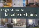 Le grand livre de la salle de bains.. Collectif