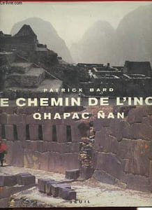 Le chemin de l'Inca. Qhapac Nan.