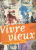 Vivre vieux ! Carnets de rencontres.. Collectif