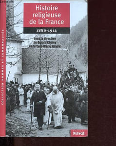 Histoire religieuse de la France - 1880-1914 - Eglises-Etats: le discordat - Collection Hommes et communautés.