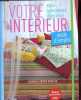 Votre intérieur - Style - Agencement - Décoration - Mode d'emploi.. Doriath Olivier et Sophie