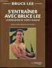 S'entraîner avec Bruce Lee - L'expression du corps humain.. Lee Bruce, Little John