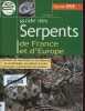 Guide des serpents de France et d'Europe - Comment les reconnaitre et les observer, la morphologie, les espèces les plus communes, la protection des ...